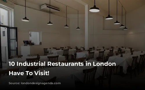 10 Industrial Restaurants in London You Have To Visit!