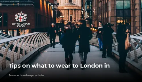 Tips on what to wear to London in February