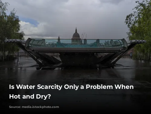 Is Water Scarcity Only a Problem When It's Hot and Dry?