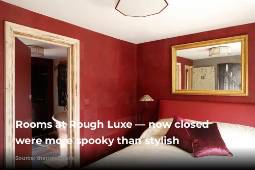 Rooms at Rough Luxe — now closed — were more spooky than stylish