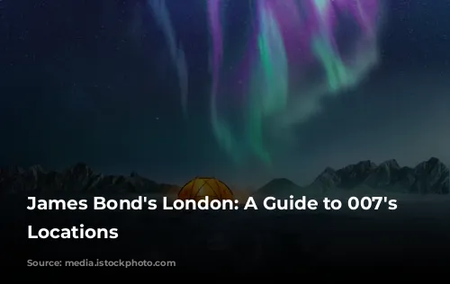 James Bond's London: A Guide to 007's Iconic Locations