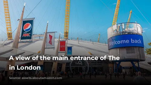 A view of the main entrance of The O2 in London