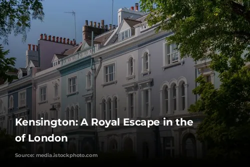 Kensington: A Royal Escape in the Heart of London