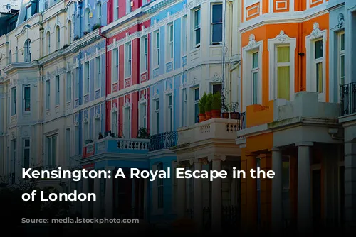 Kensington: A Royal Escape in the Heart of London