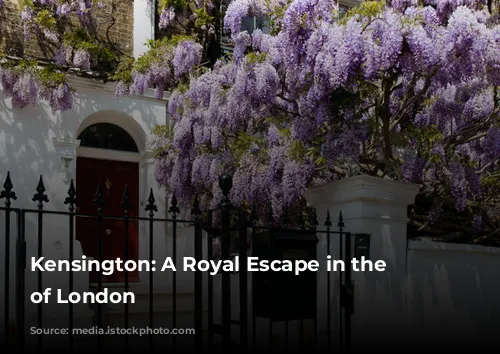 Kensington: A Royal Escape in the Heart of London