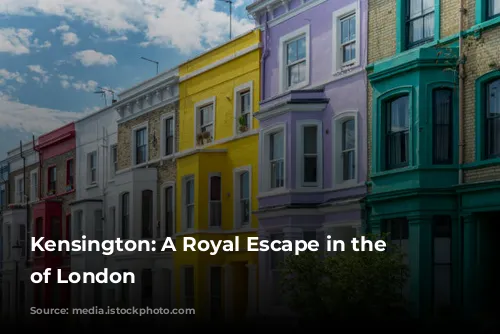 Kensington: A Royal Escape in the Heart of London