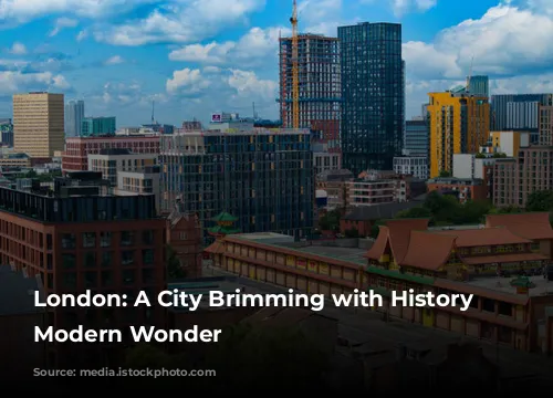 London: A City Brimming with History and Modern Wonder