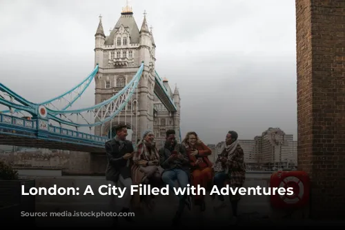 London: A City Filled with Adventures