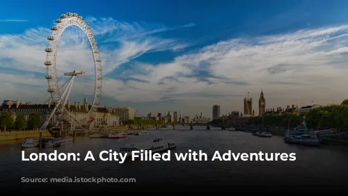 London: A City Filled with Adventures