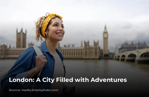 London: A City Filled with Adventures