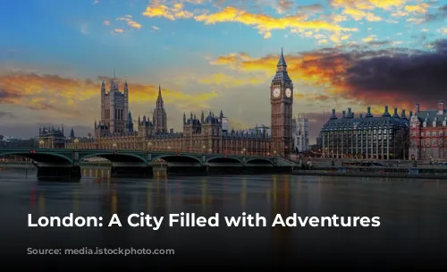 London: A City Filled with Adventures