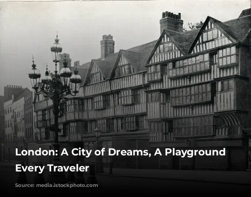 London: A City of Dreams, A Playground for Every Traveler