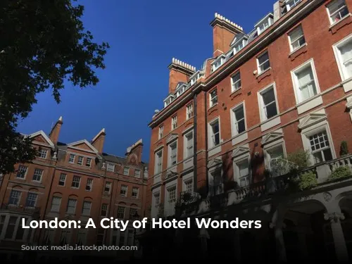 London: A City of  Hotel Wonders