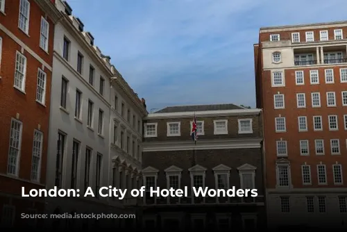 London: A City of  Hotel Wonders