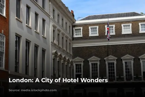 London: A City of  Hotel Wonders