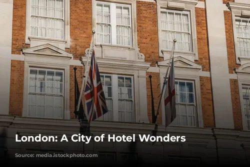 London: A City of  Hotel Wonders