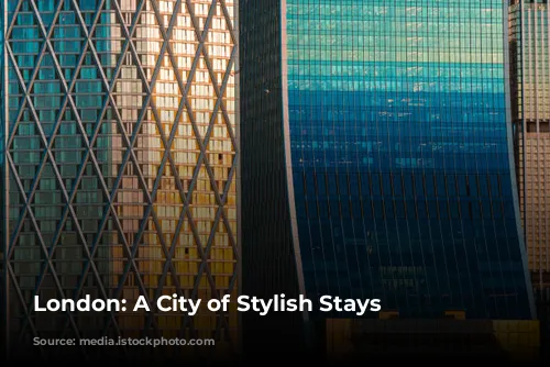 London: A City of Stylish Stays