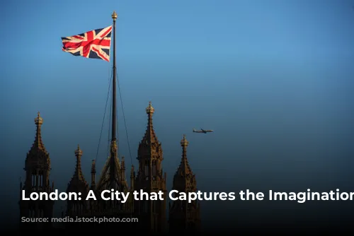 London: A City that Captures the Imagination