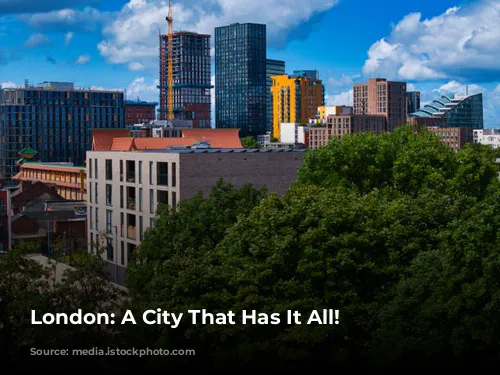 London: A City That Has It All!