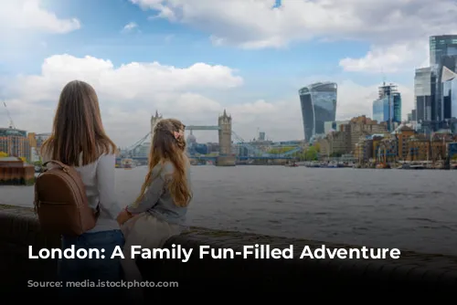 London: A Family Fun-Filled Adventure Awaits!