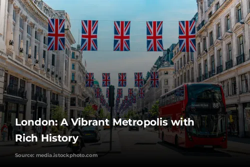 London: A Vibrant Metropolis with a Rich History