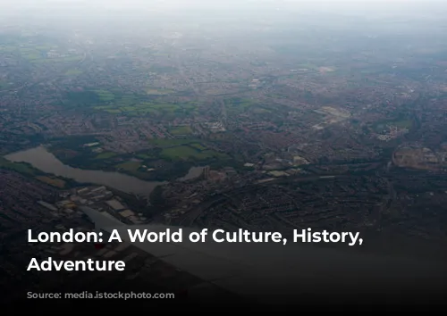 London: A World of Culture, History, and Adventure