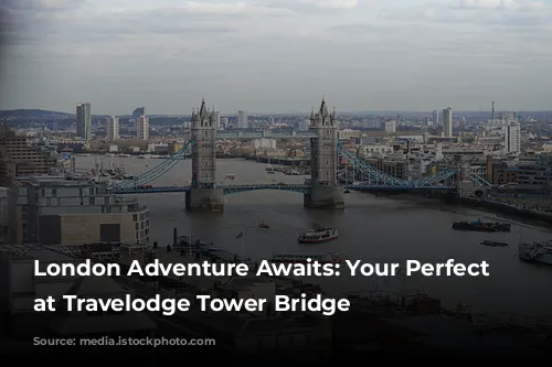 London Adventure Awaits: Your Perfect Base at Travelodge Tower Bridge