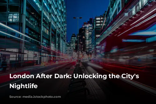 London After Dark: Unlocking the City's Vibrant Nightlife