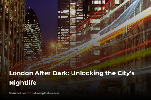 London After Dark: Unlocking the City's Vibrant Nightlife