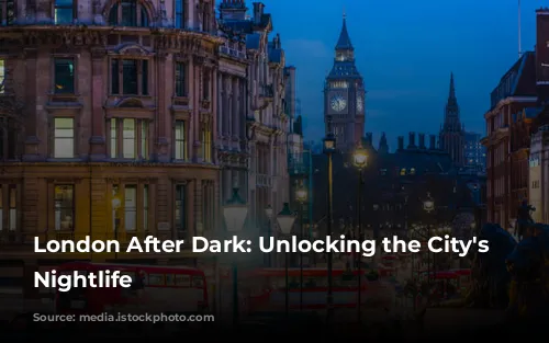 London After Dark: Unlocking the City's Vibrant Nightlife