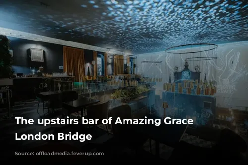 The upstairs bar of Amazing Grace in London Bridge