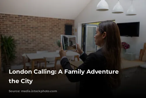 London Calling: A Family Adventure Through the City