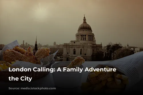 London Calling: A Family Adventure Through the City