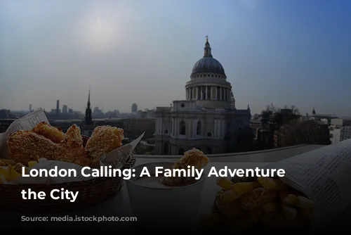 London Calling: A Family Adventure Through the City