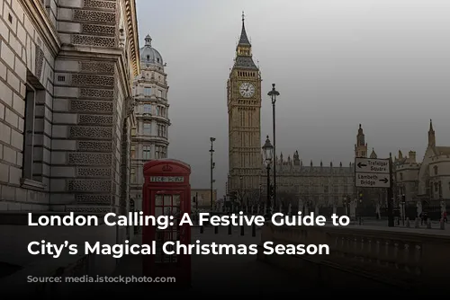 London Calling: A Festive Guide to the City’s Magical Christmas Season