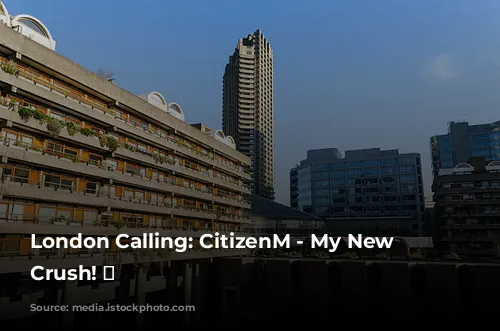 London Calling: CitizenM - My New Hotel Crush! 💖