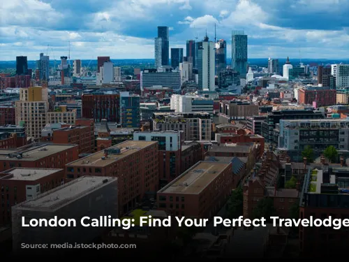 London Calling: Find Your Perfect Travelodge Stay!