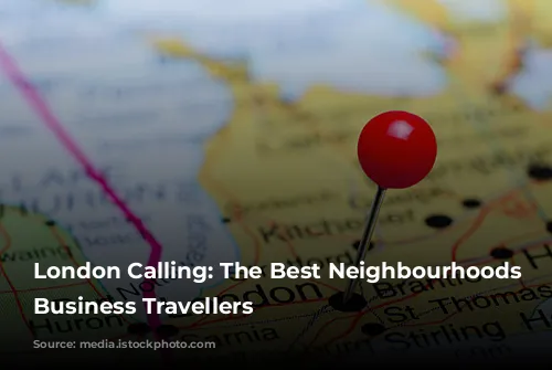 London Calling: The Best Neighbourhoods for Business Travellers