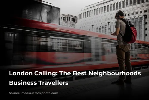 London Calling: The Best Neighbourhoods for Business Travellers