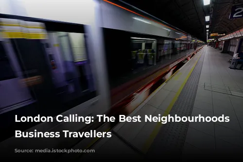 London Calling: The Best Neighbourhoods for Business Travellers