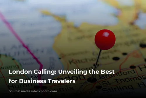 London Calling: Unveiling the Best Neighborhoods for Business Travelers