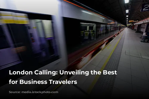 London Calling: Unveiling the Best Neighborhoods for Business Travelers