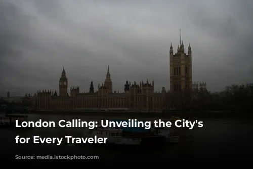 London Calling: Unveiling the City's Secrets for Every Traveler