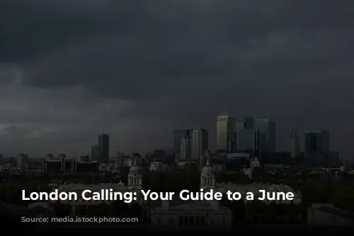 London Calling: Your Guide to a June Adventure