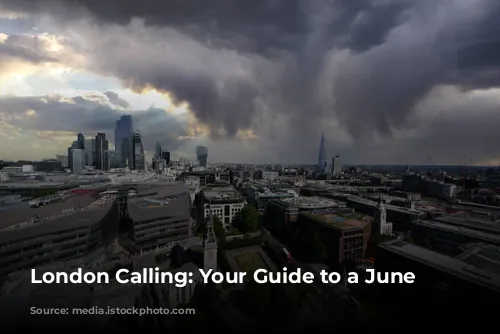 London Calling: Your Guide to a June Adventure