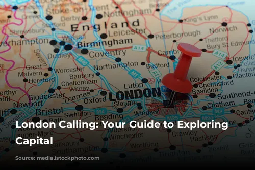 London Calling: Your Guide to Exploring the Capital