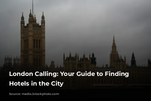 London Calling: Your Guide to Finding Cheap Hotels in the City