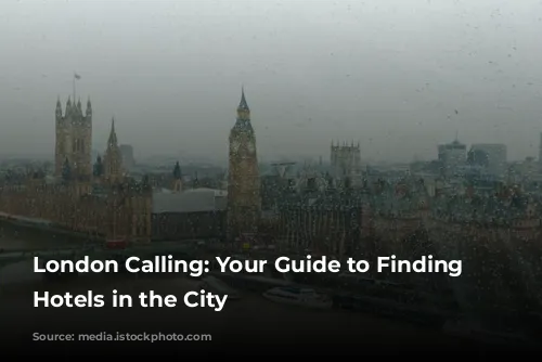 London Calling: Your Guide to Finding Cheap Hotels in the City