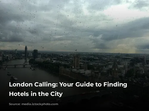 London Calling: Your Guide to Finding Cheap Hotels in the City