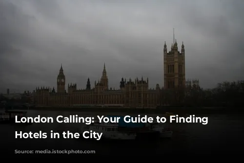 London Calling: Your Guide to Finding Cheap Hotels in the City